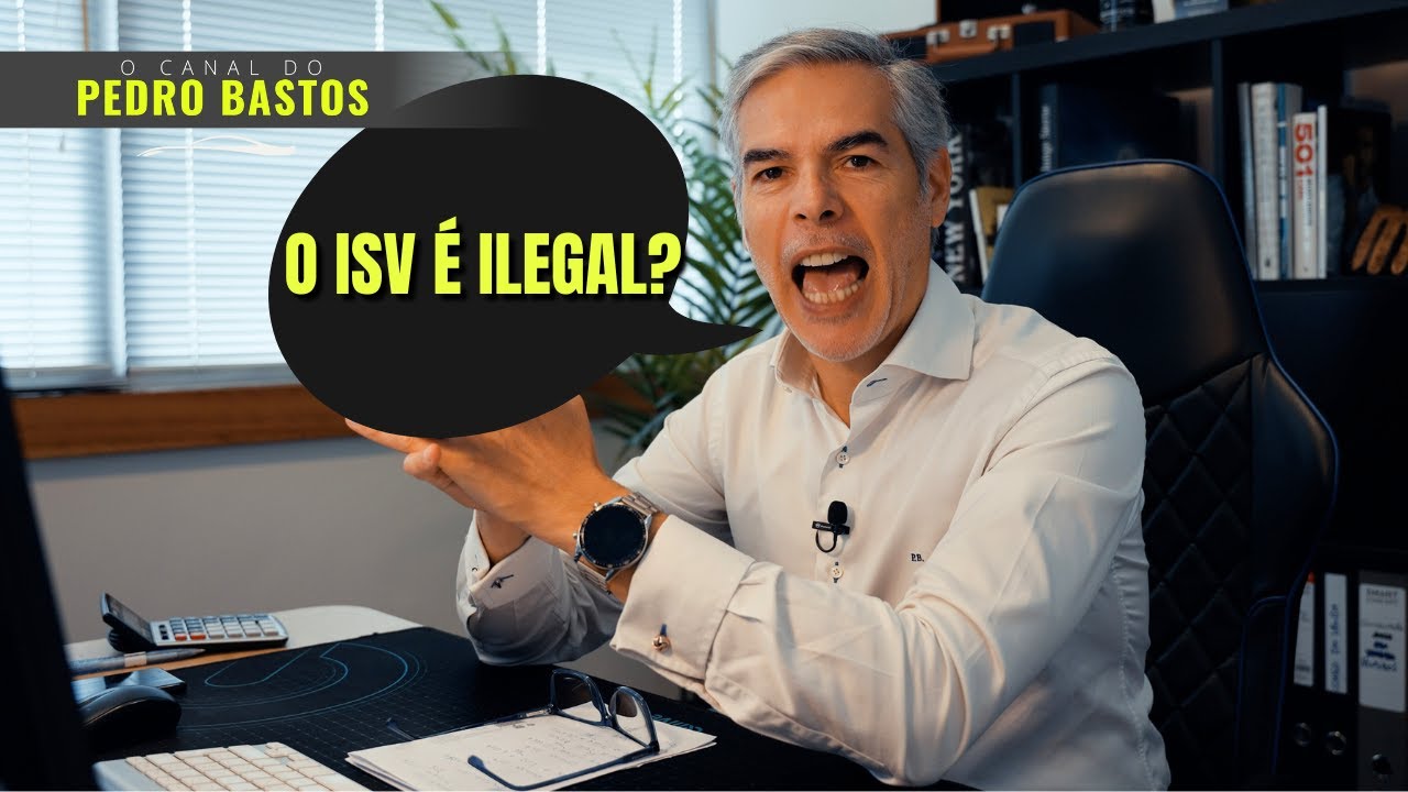 AFINAL O ISV É ...ILEGAL??? - #pedrobastoscarconsulting