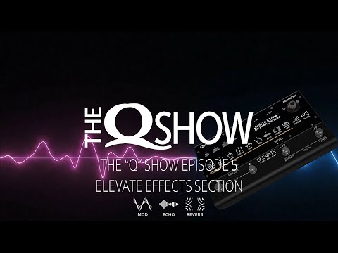 The Q Show  Elevate Effects Modulation, Echo, Reverb, and Expression Control