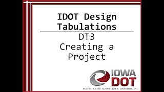 Iowa DOT Design Tabulations - DT3 Creating a Project