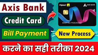 Axis Bank Credit Card Bill Pay Kaise Kare 2024 | How to Pay Flipkart Axis Bank Credit Card Bill
