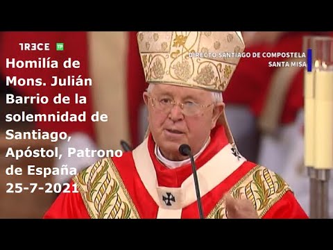 Homilía de Mons. Julián Barrio de la solemnidad de Santiago, Apóstol, Patrono de España, 25-7-2021