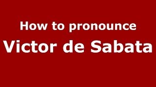 How to pronounce Victor De Sabata