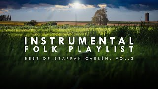 Instrumental Guitar Folk Playlist | Best of Staffan Carlén, vol. 3 🌾