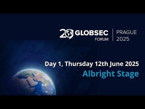 GLOBSEC Forum 2025, Day 1, Thursday 12th June 2025 - Albright Stage