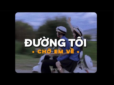 Đường Tôi Chở Em Về - buitruonglinh x Quanvrox「Lo - Fi Ver.」/ Official Lyric Video