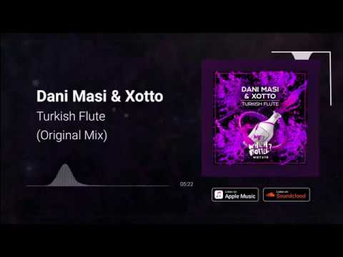 Dani Masi & Xotto - Turkish Flute (Original Mix)