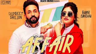 Affair - Dilpreet Dhillon (Full Song) Baani Sandhu | Latest New Punjabi Songs 2019