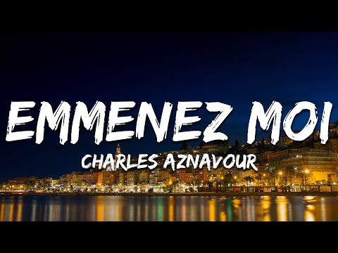 Charles Aznavour - Emmenez moi (Paroles/Lyrics)