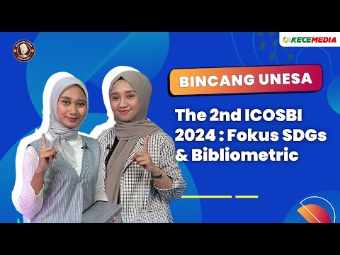 ICOSBI Unesa, The 2nd ICOSBI 2024 : Fokus SDGs & Bibliometric - BINCANG UNESA spesial Konferensi