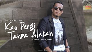 Download lagu Andra Respati - Kau Pergi Tanpa Alasan mp3