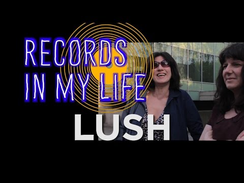 LUSH on Records In My Life (interview 2016)