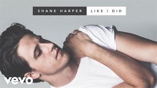Shane Harper - Like I Did (Audio)