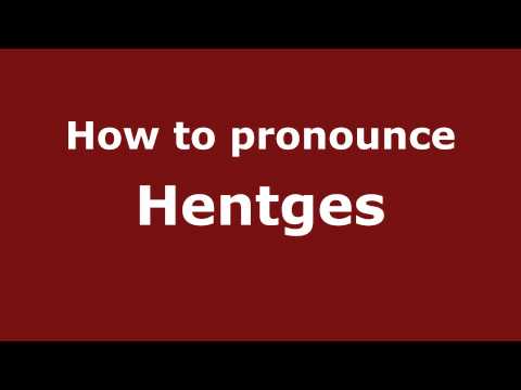 How to Pronounce Hentges - PronounceNames.com