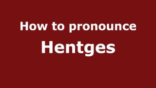 How to pronounce Hentges