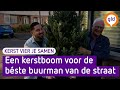 Teun is de 'beste buurman die er is' en daarom krijgt hij een kerstboom - Kerst Vier Je Samen