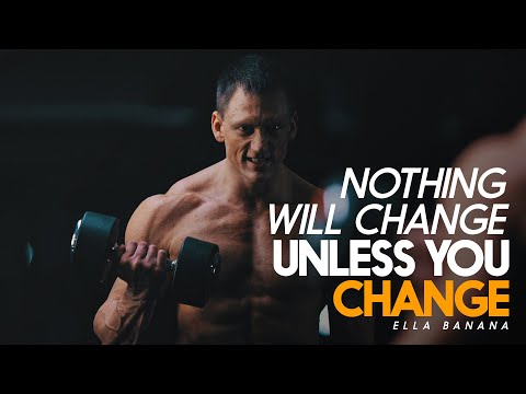 NOTHING WILL CHANGE UNLESS YOU CHANGE - Powerful Motivational Video
