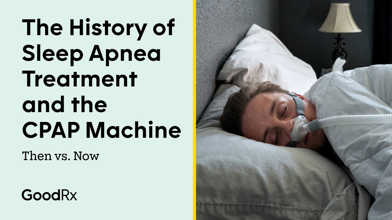 The History of Sleep Apnea Treatment and the CPAP Machine | Then vs. Now | GoodRx