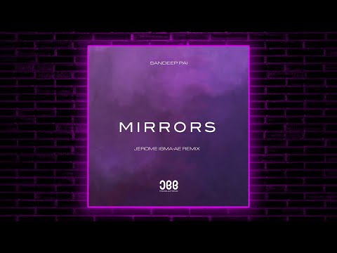 Sandeep Pai - Mirrors (Jerome Isma-Ae Remix) [JEE Productions]