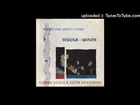 Simple Minds - Theme For Great Cities (Tommy Stocca Slow Extended)