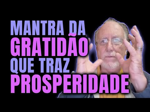 Mantra de GRATIDÃO para trazer PROSPERIDADE em todas as áreas da sua Vida