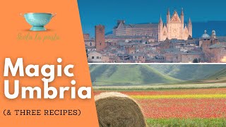 WONDERFUL UMBRIA (told with three recipes) [ENGLISH]