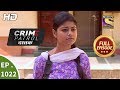 Crime Patrol Dastak Ep 1022 Full Episode 18th April 2019