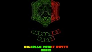 Nigerian Pussy (Afrobeez Dutty Remix)
