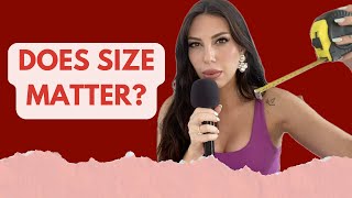 DOES SIZE MATTER - WITH MEASUREMENTS