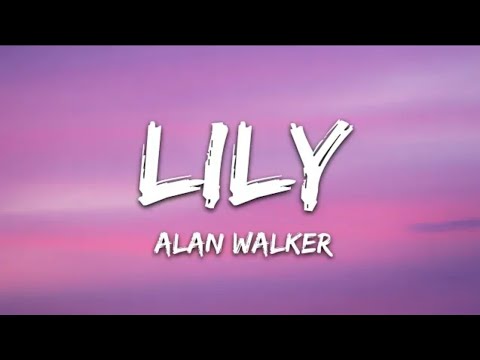 Alan Walker, K-391 & Emelie Hollow - Lily (Lyrics)