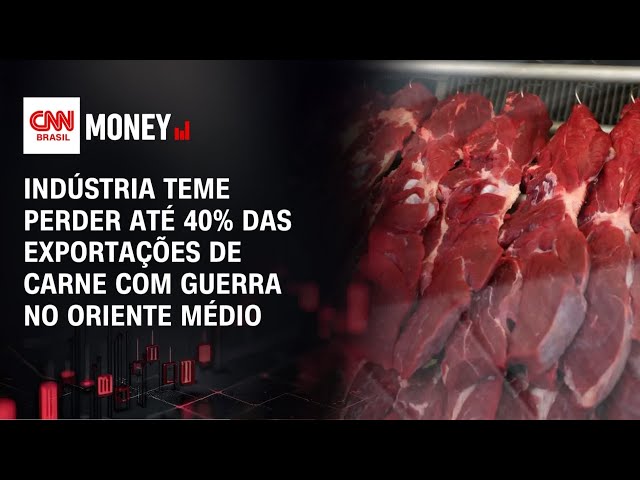 Indústria teme perder até 40% das exportações de carne com guerra no Oriente Médio | MONEY NEWS