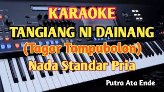Download lagu Karaoke Lagu Batak TANGIANG NI DAINANG - Nada Standar Pria mp3