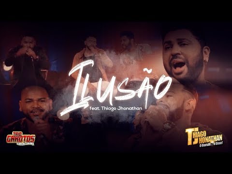 Trio Garotos - Ilusão - Part. Thiago Jhonathan