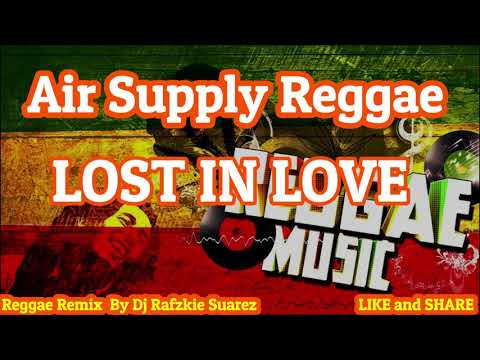 Air Supply Reggae - Lost in love, Ft Dj Rafzkie ( Reggae version )