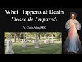 What Happens at Death: Please Be Prepared! - Explaining the Faith