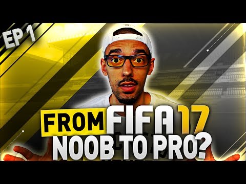 Can I Become Great at FIFA 17? FIFA 17 NOOB TO PRO SERIES | EP1