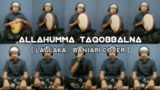 Download lagu ALLAHUMMA TAQOBBALNA ( LAULAKA)  - BANJARI COVER mp3