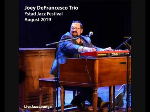 Joey DeFrancesco Trio - Ystad Jazz Festival, August 2019 (Live Recording)