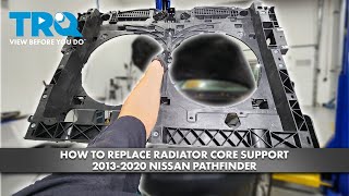 How to Replace Radiator Core Support 2013-2020 Nissan Pathfinder