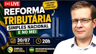 🔴 LIVE Reforma Tributária | MEI, Simples Nacional e outros | 30/07 - 20h