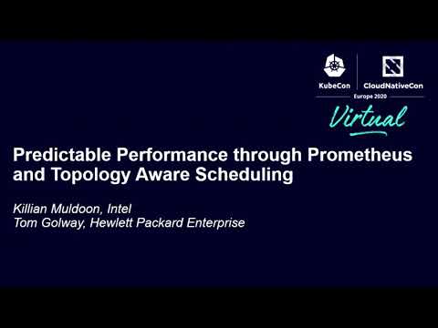 Predictable Performance Through Prometheus and Topology Aware Schedu... Killian Muldoon & Tom Golway