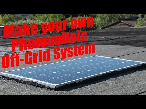 Make your own Photovoltaic Off-Grid System Video