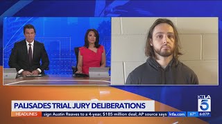 Palisades Fire trial jury deliberations begin