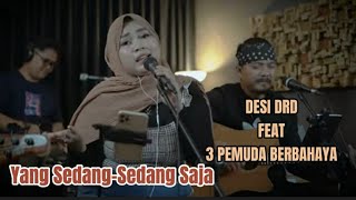 Download lagu VIRAL YANG  SEDANG-SEDANG SAJA ||COVER DESI DRD FEAT 3PEMUDA BERBAHAYA mp3 Download lagu VIRAL YANG  SEDANG-SEDANG SAJA ||COVER DESI DRD FEAT 3PEMUDA BERBAHAYA mp3
