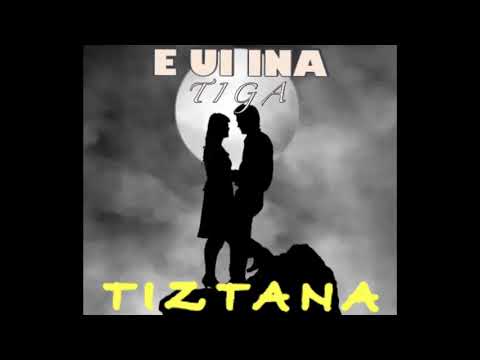 Tiztana - E Ui Ina Tiga z (Audio)
