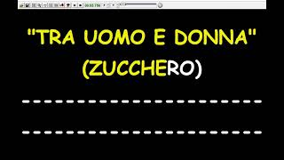 Zucchero - Tra Uomo e Donna  (Karaoke  Devocalizzata)