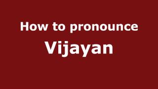 How to pronounce Vijayan