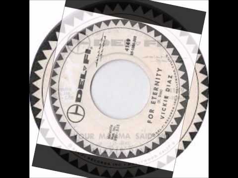 VICKIE DIAZ & GROUP - FOR ETERNITY / YOUR MAMA SAID NO - DEL-FI 4149 - 1960