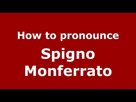 How to pronounce Spigno Monferrato (Italian/Italy) - PronounceNames.com
