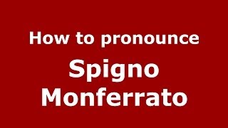 How to pronounce Spigno Monferrato
