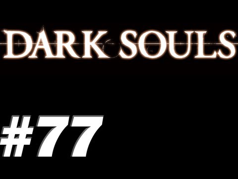 Dark Souls With James PT. 77 - Third Time's a Charm?